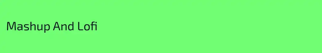 Mashup And Lofi